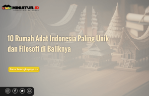 Read more about the article 10 Rumah Adat Indonesia Paling Unik dan Filosofi di Baliknya