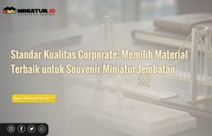 Read more about the article Memilih Material Terbaik untuk Souvenir Miniatur Jembatan