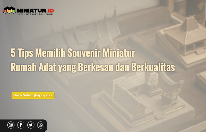 You are currently viewing 5 Tips Memilih Souvenir Miniatur Rumah Adat yang Berkesan dan Berkualitas
