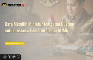 Read more about the article Cara Memilih Miniatur Jembatan Custom untuk Instansi Pemerintah dan BUMN