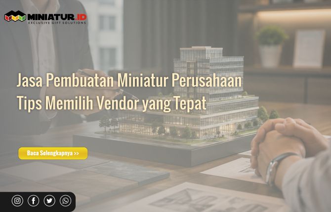 Jasa Pembuatan Miniatur Perusahaan