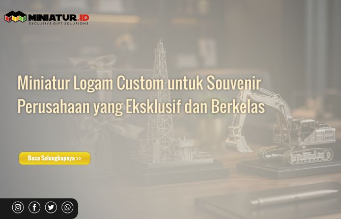 Miniatur Logam Custom untuk Souvenir Perusahaan yang Eksklusif dan Berkelas