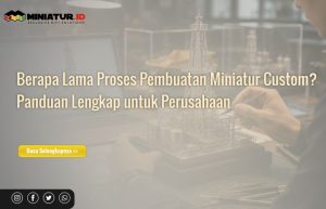 Read more about the article Berapa Lama Proses Pembuatan Miniatur Custom? Panduan Lengkap untuk Perusahaan