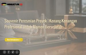 Read more about the article Souvenir Peresmian Proyek: Kenang-Kenangan Profesional untuk Momen Bersejarah