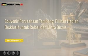 Read more about the article Souvenir Perusahaan Tambang: Pilihan Hadiah Eksklusif untuk Relasi dan Mitra Bisnis