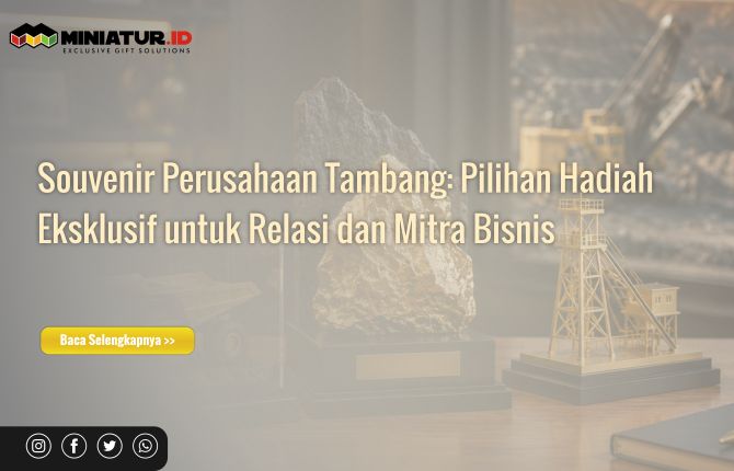 Souvenir Perusahaan Tambang: Pilihan Hadiah Eksklusif untuk Relasi dan Mitra Bisnis