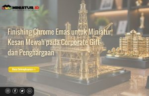 Read more about the article Finishing Chrome Emas untuk Miniatur: Kesan Mewah pada Corporate Gift dan Penghargaan