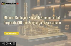 Read more about the article Miniatur Kuningan: Souvenir Premium untuk Corporate Gift dan Penghargaan Perusahaan