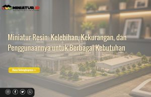 Read more about the article Miniatur Resin: Kelebihan, Kekurangan, dan Penggunaannya untuk Berbagai Kebutuhan