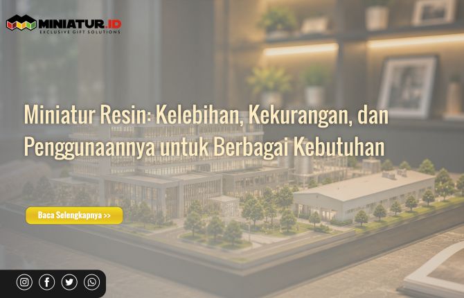 Miniatur Resin Kelebihan, Kekurangan