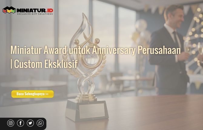 Miniatur Award untuk Anniversary Perusahaan