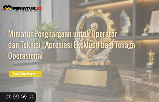 Miniatur Penghargaan untuk Operator dan Teknisi