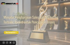 Read more about the article Miniatur Penghargaan Sales dan Marketing Terbaik: Award untuk Pencapaian Bisnis